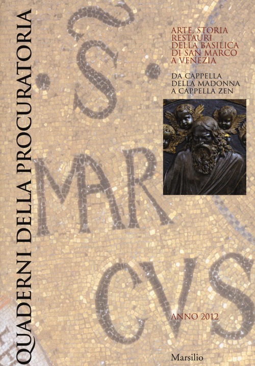 Quaderni della procuratoria. Arte, storia, restauri della basilica di San Marco a Venezia (2012). Vol. 7