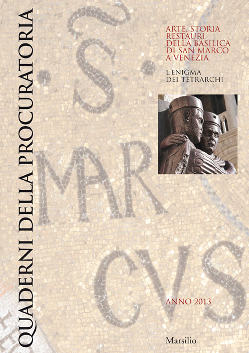 Quaderni della procuratoria. Arte, storia, restauri della basilica di San Marco a Venezia (2013). Vol. 8