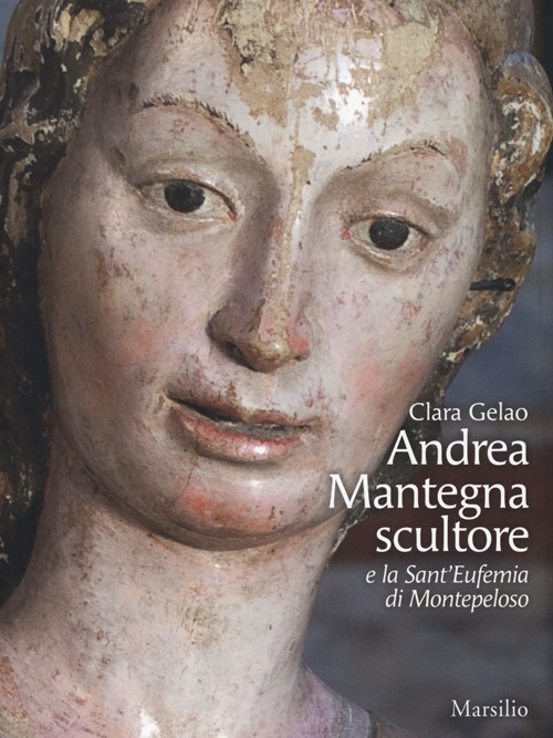 Andrea Mantegna scultore e la Sant'Eufemia di Montepeloso