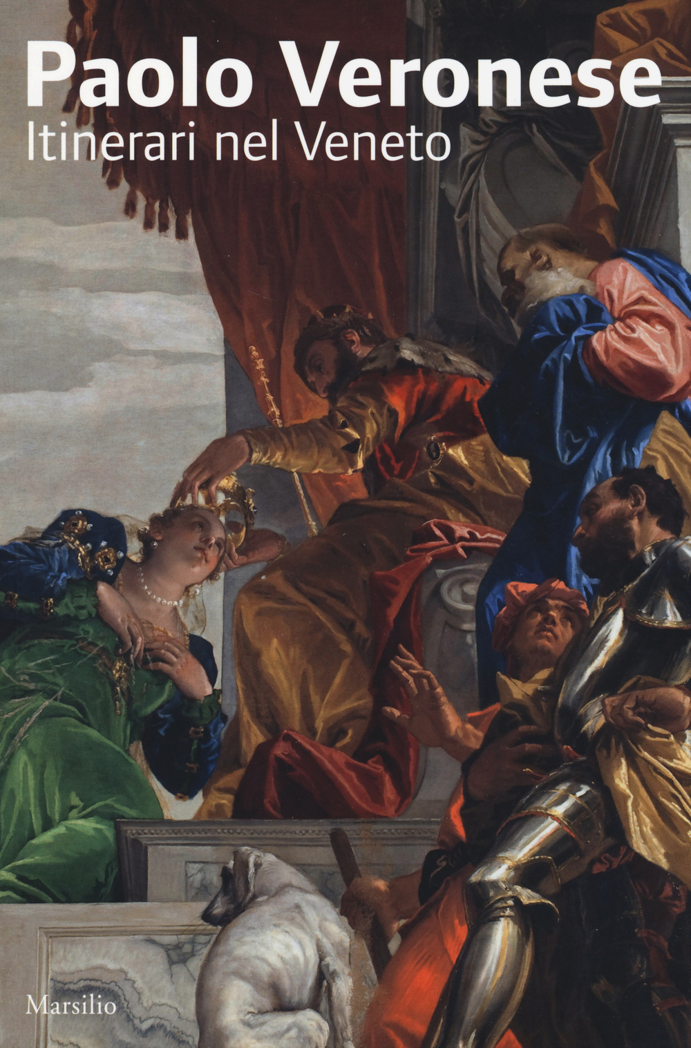 Paolo Veronese. Itinerari nel Veneto