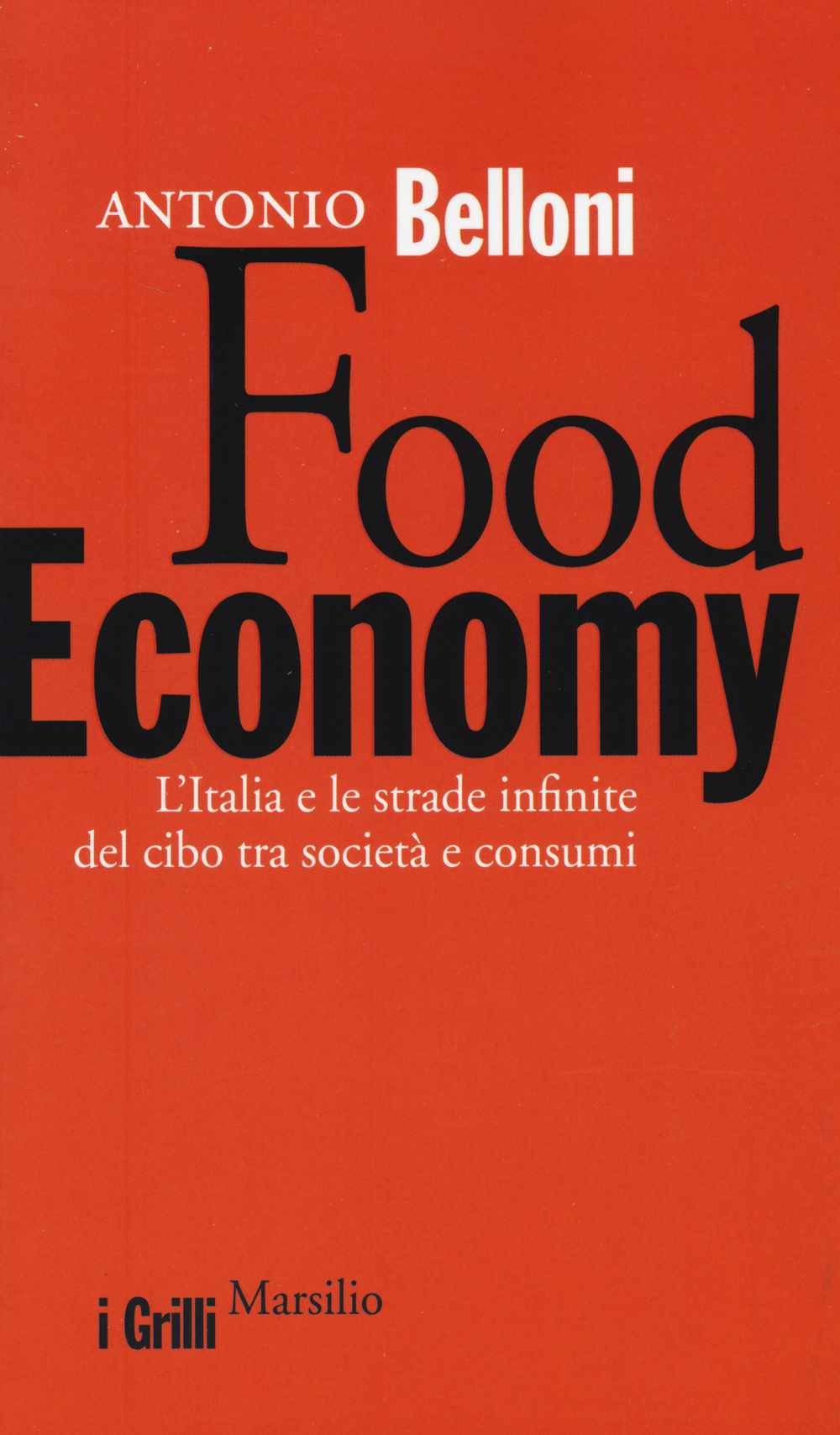 Food Economy. L'Italia e le strade infinite del cibo tra società e consumi