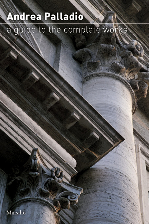 Andrea Palladio. Guida all'opera completa. Ediz.inglese