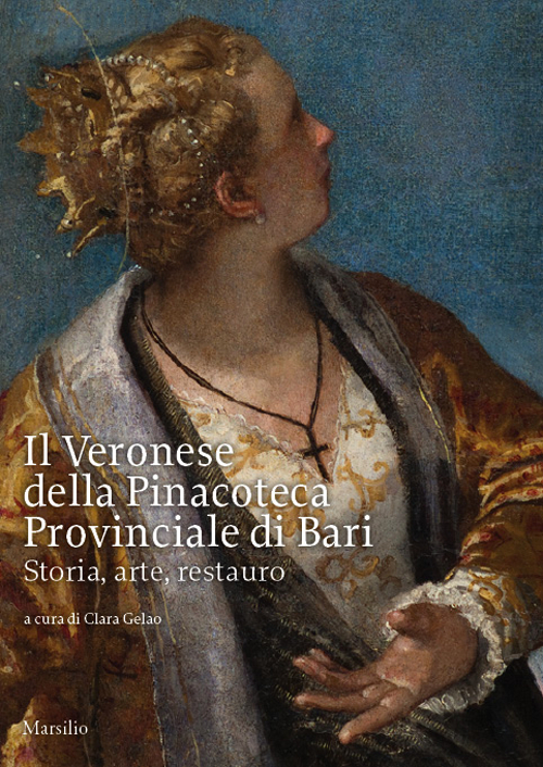 Il Veronese della pinacoteca provinciale di Bari. Storia, arte, restauro