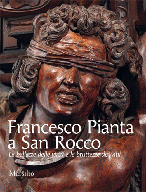 Francesco Pianta a San Rocco. Le bellezze delle virtù e le bruttezze de' vitii
