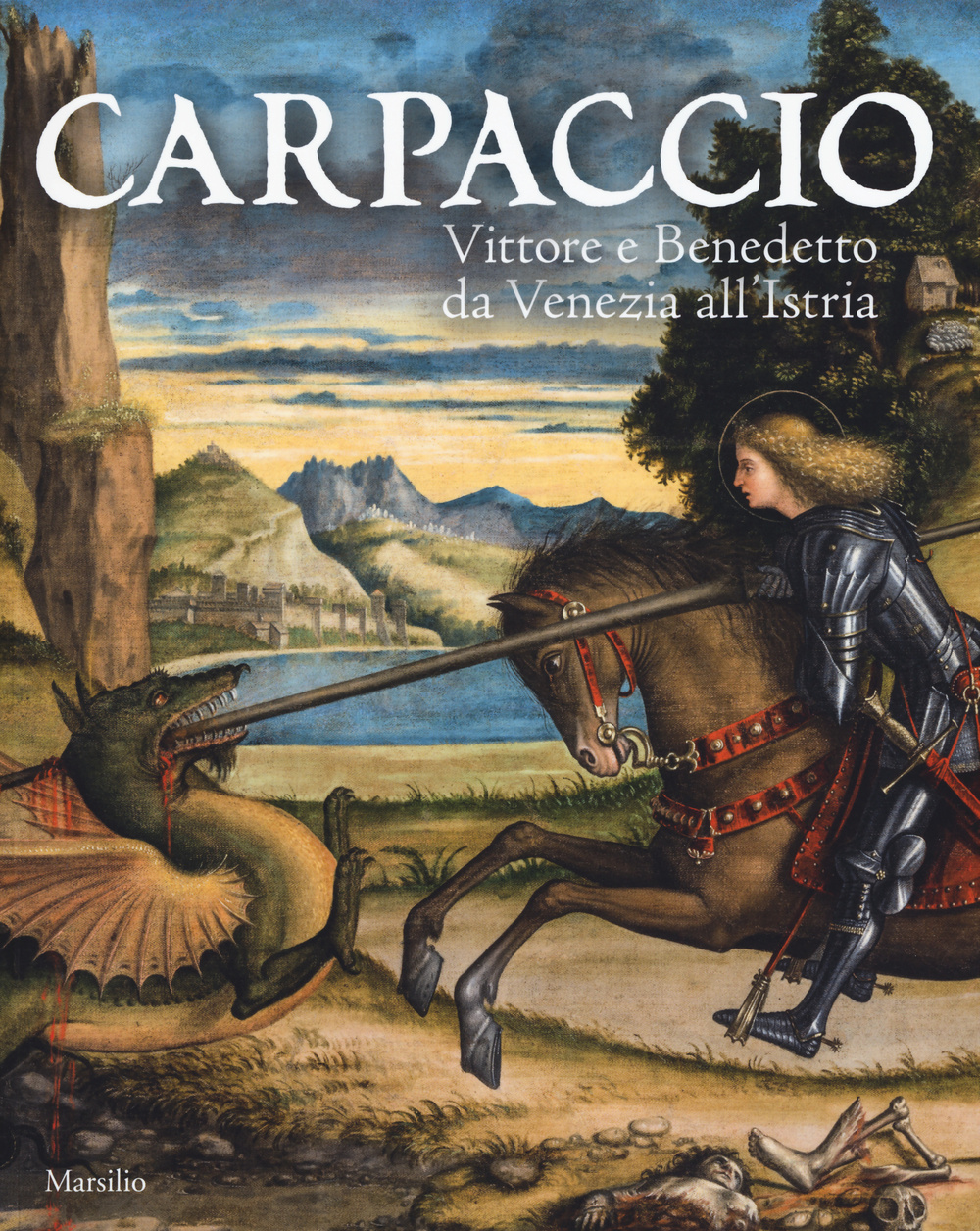 Carpaccio. Vittore e Benedetto da Venezia all'Istria. Catalogo della mostra (Conegliano, 7 marzo-28 giugno 2015)
