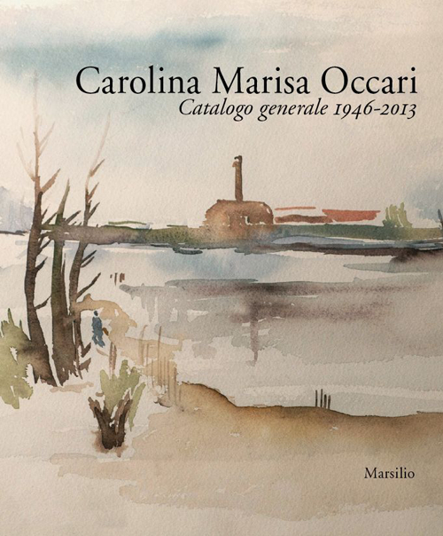 Carolina Marisa Occari. Catalogo generale 1946-2013