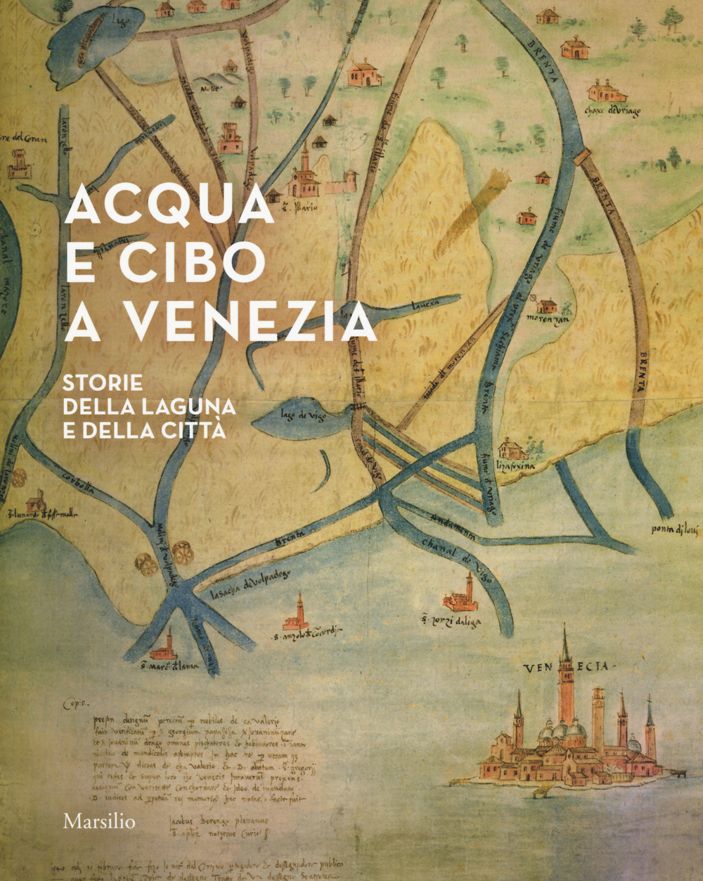 Acqua e cibo a Venezia. Storie della laguna e della città. Catalogo della mostra (Venezia, 26 settembre-14 febbraio 2016)