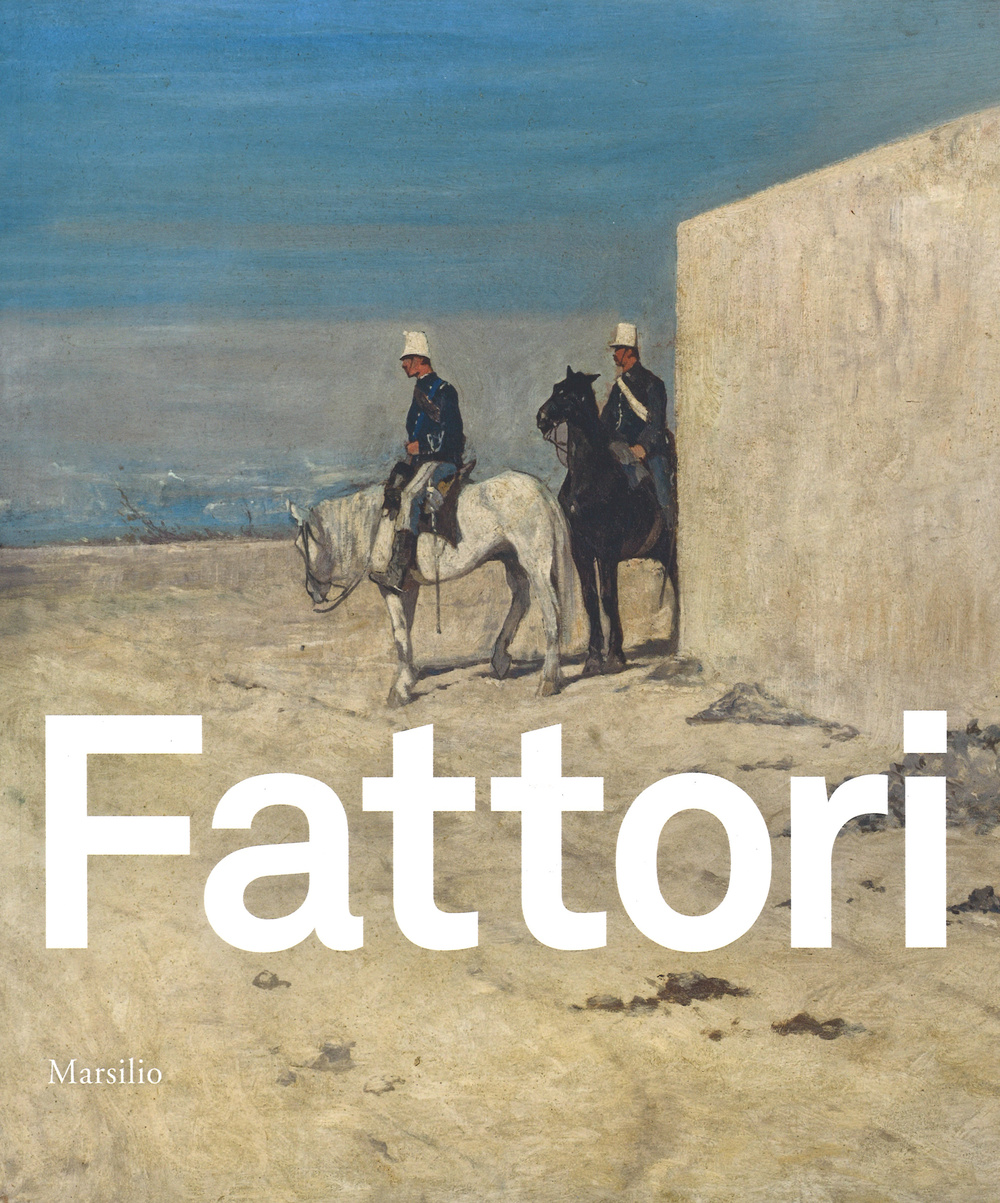 Fattori. Catalogo della mostra (Padova, 24 ottobre 2015-28 marzo 2016)