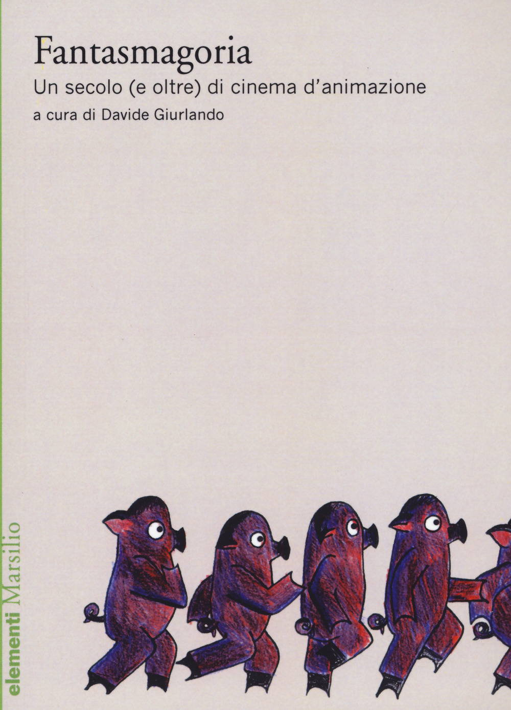 Fantasmagoria. Un secolo (e oltre) di cinema d’animazione