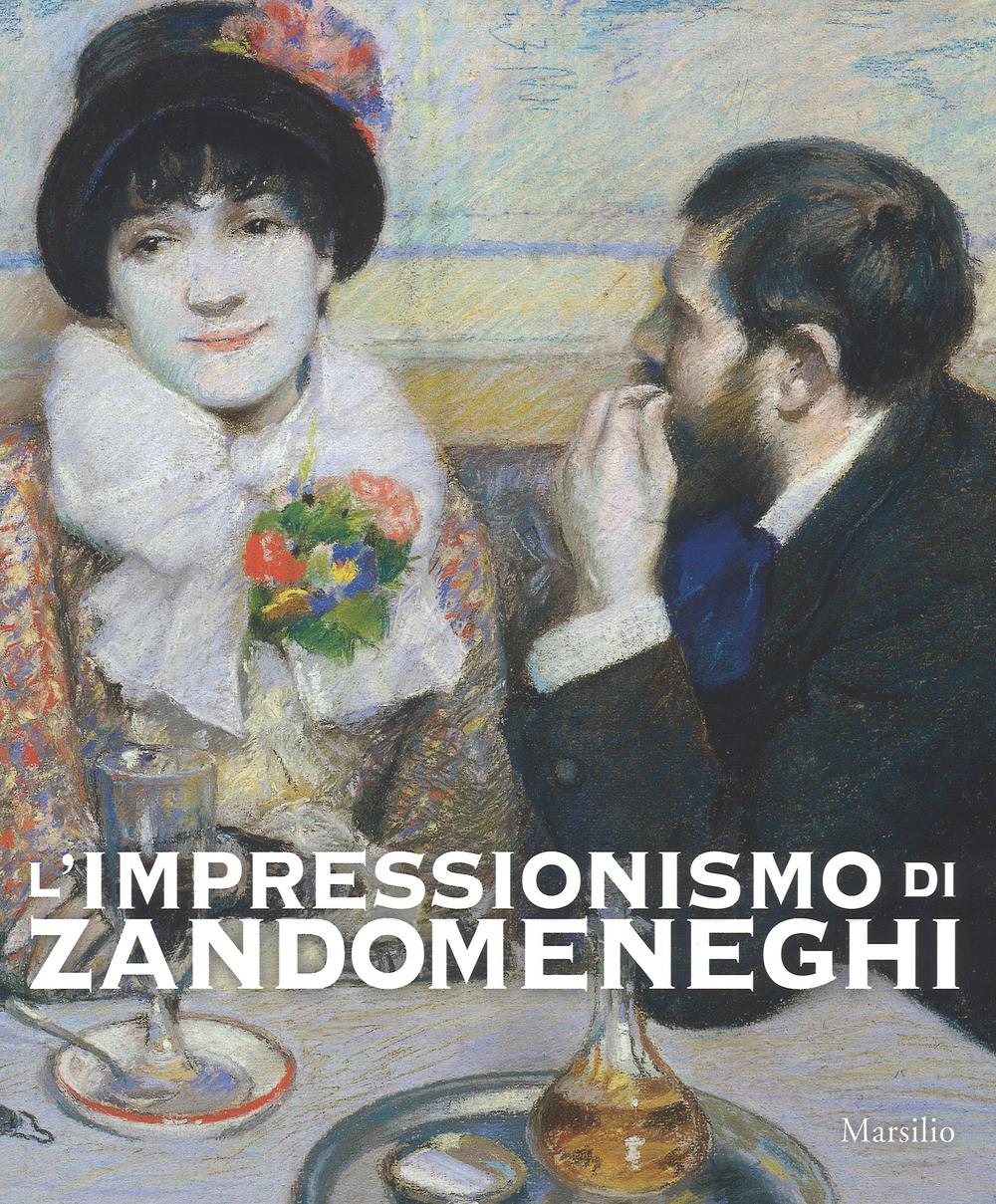 L'impressionismo di Zandomeneghi. Catalogo della mostra (Padova, 1 ottobre 2016-29 gennaio 2017)