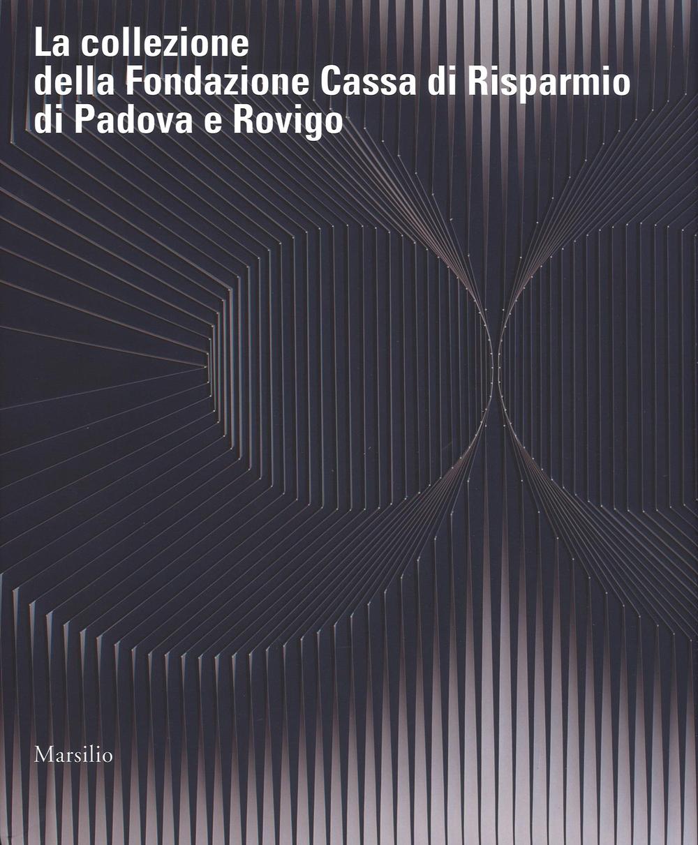 La collezione della Fondazione Cassa di Risparmio di Padova e Rovigo