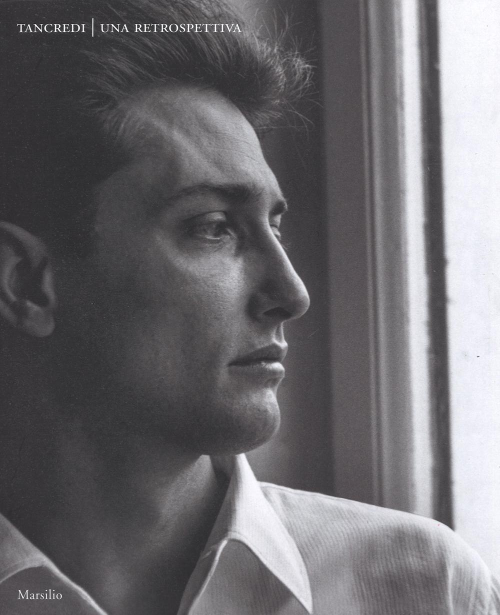 Tancredi. Una retrospettiva. Catalogo della mostra (Venezia, 12 novembre 2016-13 marzo 2017)