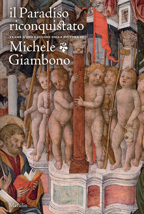 Il paradiso riconquistato. Trame d'oro e colore nella pittura di Michele Giambono