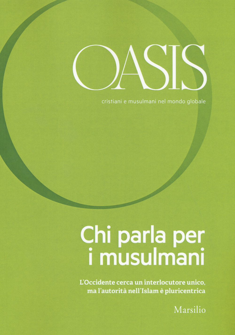 Oasis. Cristiani e musulmani nel mondo globale. Vol. 25: Chi parla per i musulmani