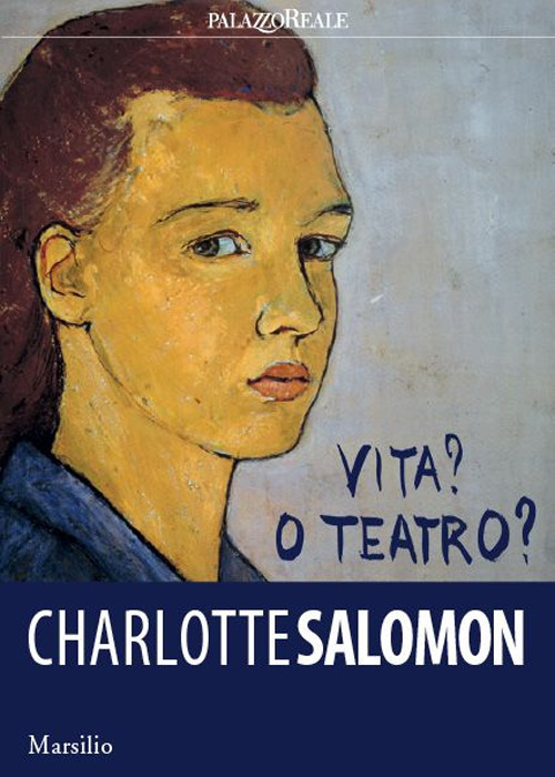 Charlotte Salomon. Vita? O teatro?