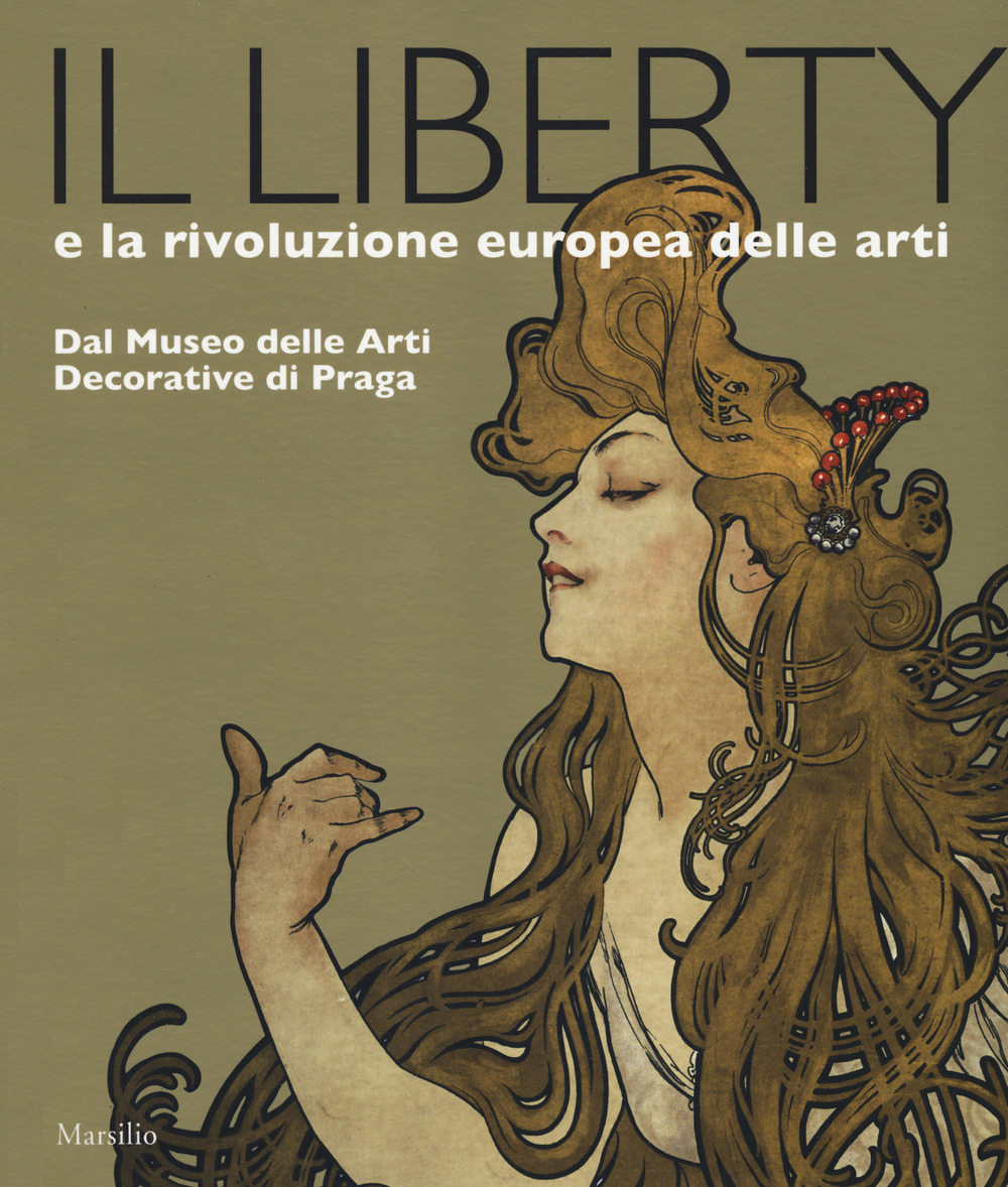 Il liberty e la rivoluzione europea delle arti. Dal Museo delle Arti Decorative di Praga. Catalogo della mostra, (Trieste, 23 giugno 2017-7 gennaio 2018)