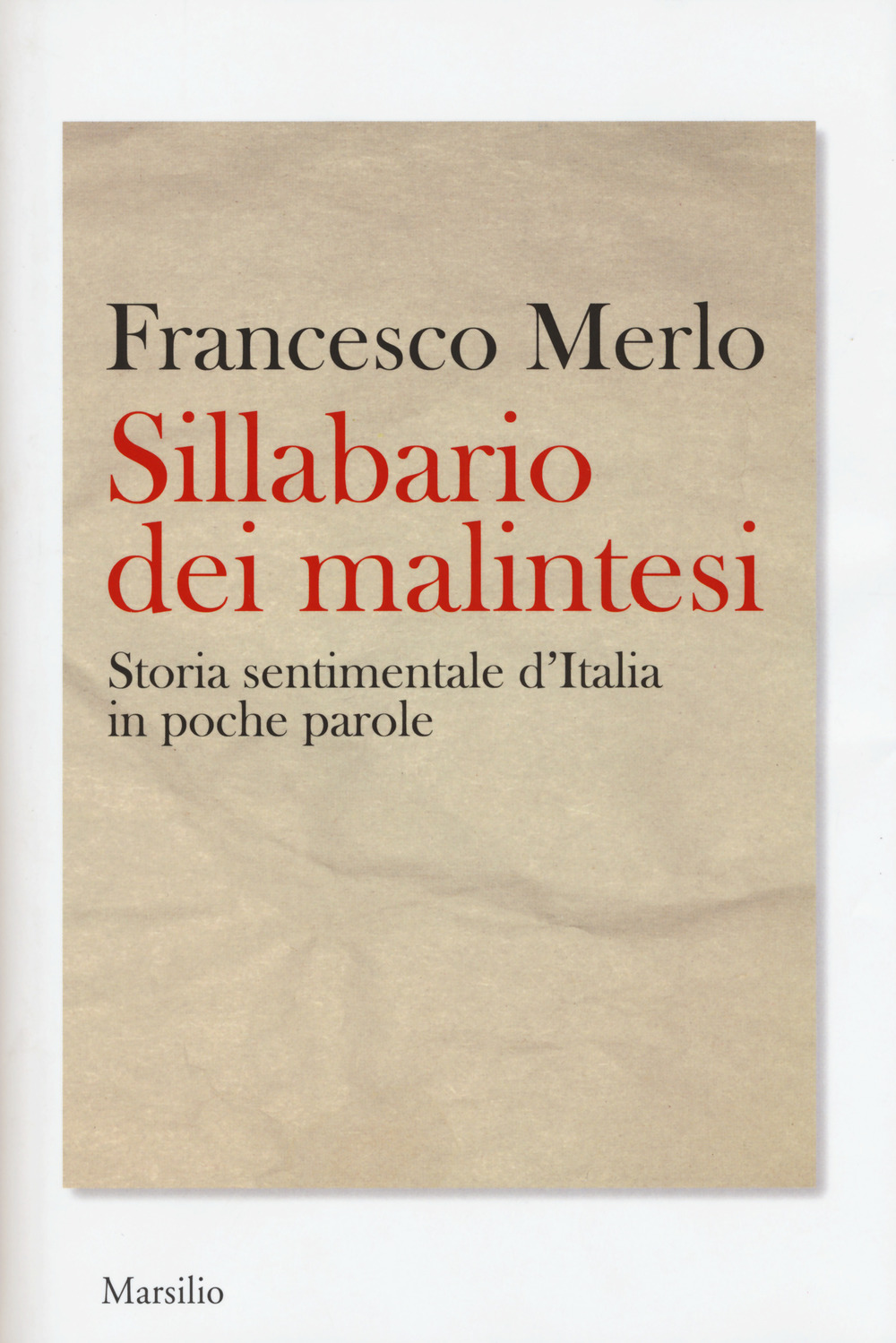 Sillabario dei malintesi. Storia sentimentale d’Italia in poche parole