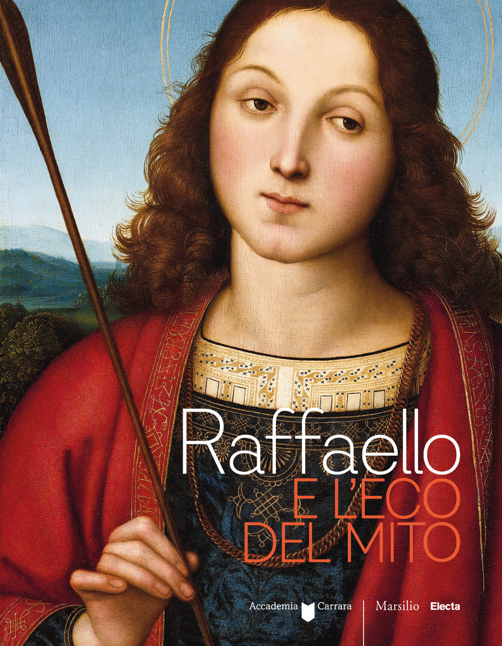 Raffaello e l’eco del mito. Catalogo della mostra (Bergamo, 17 gennaio-6 maggio 2018)