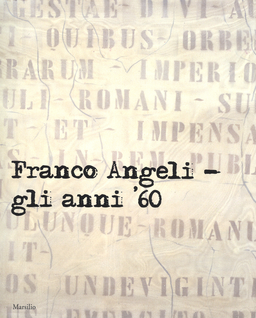 Franco Angeli. Gli anni '60. Catalogo della mostra (Londra, 4 ottobre-18 novembre 2017)