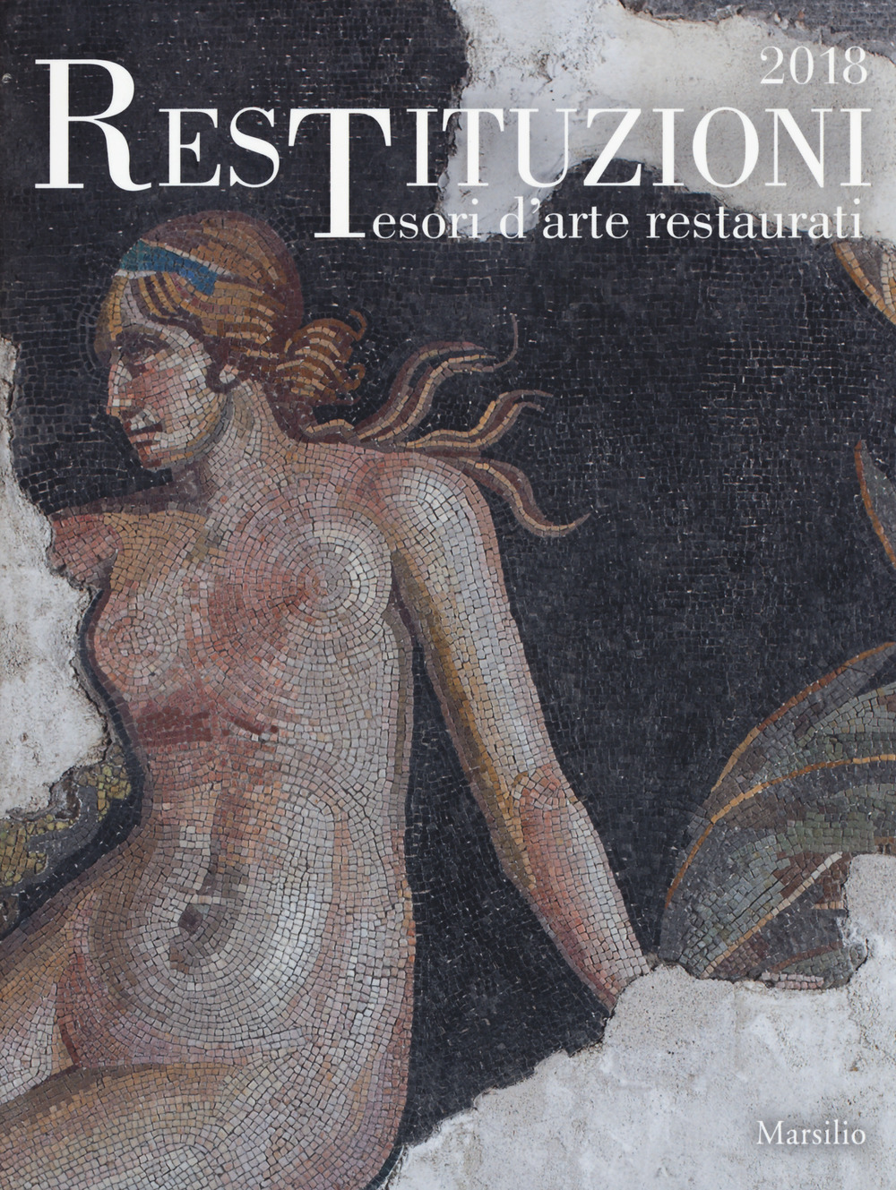 Restituzioni. Tesori d'arte restaurati 2018. Catalogo della mostra (Torino, 28 marzo-16 dicembre 2018)