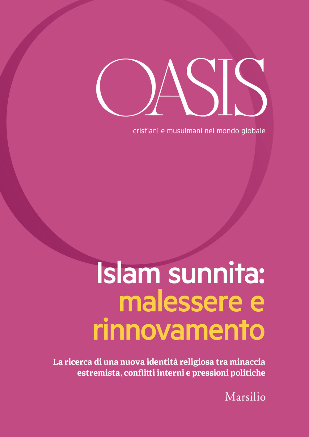 Oasis. Cristiani e musulmani nel mondo globale. Vol. 27: Islam sunnita. Malessere e ritrovamento (luglio)