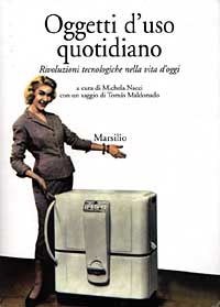 Oggetti d'uso quotidiano. Rivoluzioni tecniche nella vita d'oggi