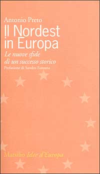 Il nordest in Europa. Le nuove sfide di un successo storico