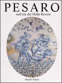 Pesaro nell'età dei Della Rovere. Vol. 2