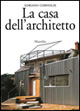 Le case degli architetti. Dizionario privato dal Rinascimento ad oggi