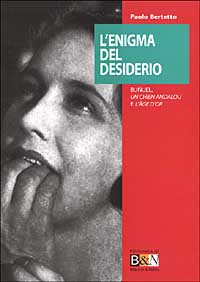 L'enigma del desiderio. Bunuel, Un chien andalou e L'age d'or