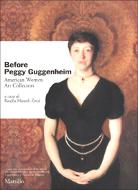 Before Peggy Guggenheim. American Women Art Collectors