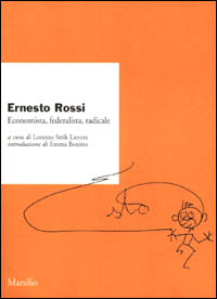 Ernesto Rossi. Economista, federalista, radicale