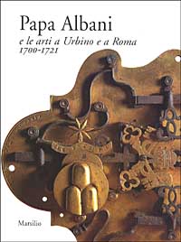 Papa Albani e le arti a Urbino e Roma (1700-1721)