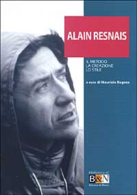 Alain Resnais. Il metodo, la creazione, lo stile