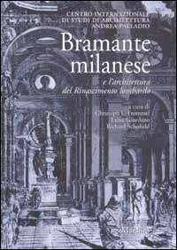 Bramante milanese e l'architettura del Rinascimento lombardo