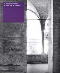 La nuova Accademia di Belle Arti di Venezia. Cinque progetti per il complesso degli Incurabili