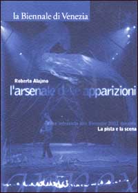 Roberto Alajmo. L'arsenale delle apparizioni. Cose intraviste alla Biennale 2001 durante «La pista e la scena»