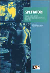 Spettatori. Forme di consumo e pubblici del cinema in Italia 1930-1960