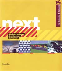 Next. La Biennale di Venezia. 8ª International Architecture Exhibition
