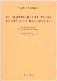 El Goffredo del Tasso cantà alla barcariola. Versione in veneziano de «La Gerusalemme liberata» (rist. anast. 1693)