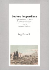 Lectura leopardiana. I quarantuno «Canti» e «I nuovi credenti»