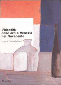 L'identità delle arti a Venezia nel Novecento