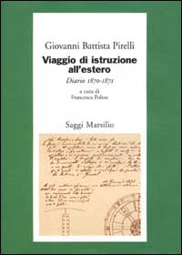 Viaggio di istruzione all'estero. Diario 1870-1871