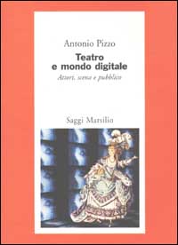 Teatro e mondo digitale. Attori, scena e pubblico