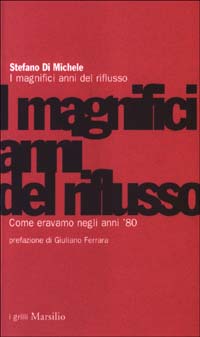 I magnifici anni del riflusso. Come eravamo negli anni '80
