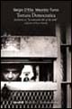 Tortura democratica. Inchiesta su «La comunità del 41 bis reale»
