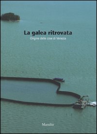 La galea ritrovata. Origine delle cose di Venezia