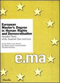 European Master's Degree in Human Rights and Democratisation. Awarded Theses of the Academic Year 2001/2002