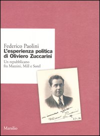 L'esperienza politica di Oliviero Zuccarini. Un repubblicano fra Mazzini, Mill e Sorel