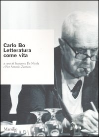 Carlo Bo. Letteratura come vita